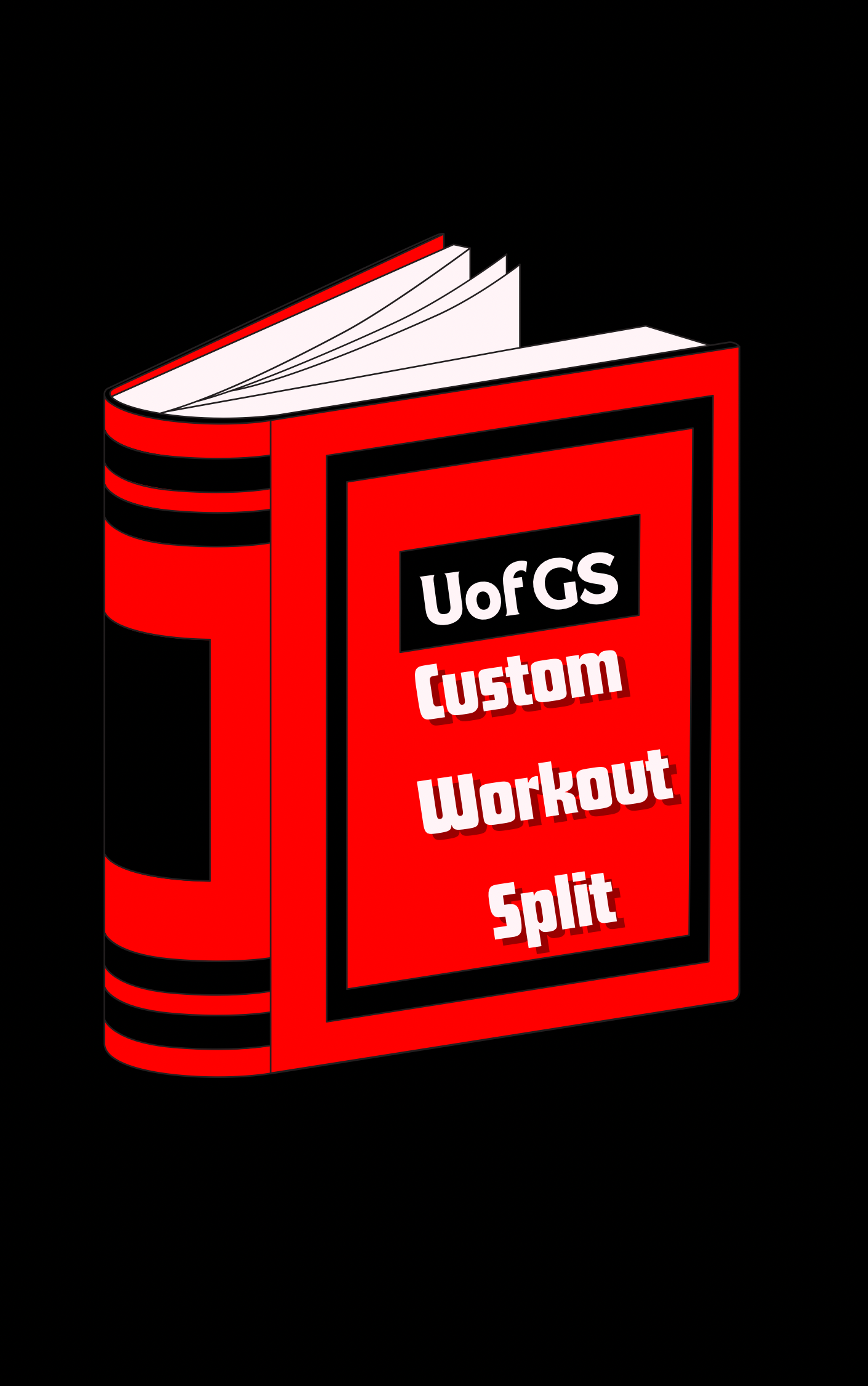 The UofGS Custom Workout Split/Plan (Personalized For You)